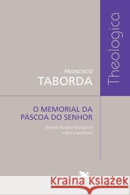 Memorial da Páscoa do Senhor (O) - Ensaios litúrgico-teológicos sobre a eucaristia Francisco de Assis Costa Taborda 9788515028962 Edicoes Loyola - książka