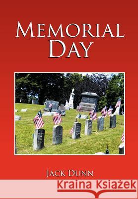 Memorial Day Jack Dunn 9781465361714 Xlibris Corporation - książka