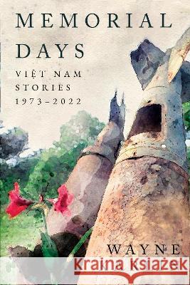 Memorial Days: Vietnam Stories, 1973-2022 Wayne Karlin 9781682831793 Eurospan (JL) - książka