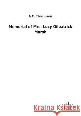 Memorial of Mrs. Lucy Gilpatrick Marsh A C Thompson 9783732629398 Salzwasser-Verlag Gmbh - książka