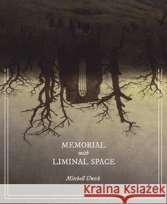 Memorial with Liminal Space Mitchell Untch Jerrod Schwarz 9781949065251 Driftwood Press - książka