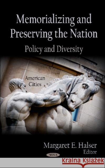 Memorializing & Preserving the Nation: Policy & Diversity Margaret E ` Halser 9781621004240 Nova Science Publishers Inc - książka