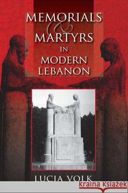 Memorials and Martyrs in Modern Lebanon Lucia Volk 9780253222305 Indiana University Press - książka