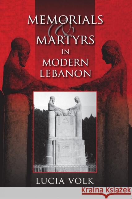 Memorials and Martyrs in Modern Lebanon Lucia Volk 9780253355232 Indiana University Press - książka