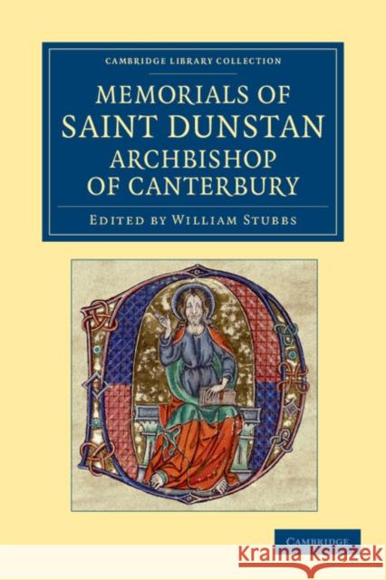 Memorials of Saint Dunstan, Archbishop of Canterbury William Stubbs 9781108049191 Cambridge University Press - książka