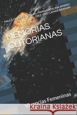 Memorias Clitorianas: Vivencias Femeninas Maria Catalina Amar Paula Duer 9781675973080 Independently Published - książka