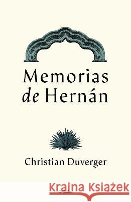 Memorias de Hern?n Cort?s / Memoirs of Hern?n Christian Duverger 9786073834575 Grijalbo - książka