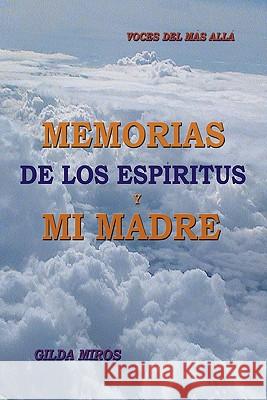 Memorias de Los Espiritus y Mi Madre Gilda Miros 9781617640247 Palibrio - książka