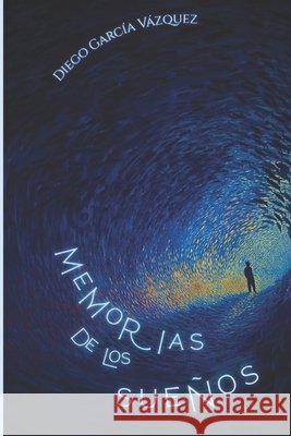 Memorias de los sueños Diego García Vázquez 9798300970147 Independently Published - książka