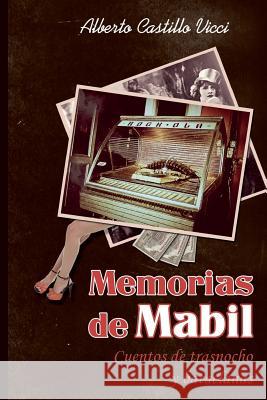Memorias de Mabil: Narradas por un portero fino y culto de burdel Castillo VICCI, Alberto 9781492209799 Createspace - książka