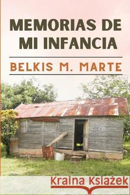 Memorias de Mi Infancia Belkis M. Marte 9781734483031 Belkis M. Marte - książka