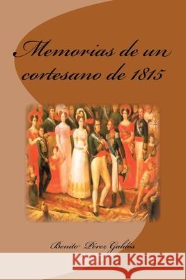 Memorias de un cortesano de 1815 Edinson Saguez Benito Pere 9781539451013 Createspace Independent Publishing Platform - książka