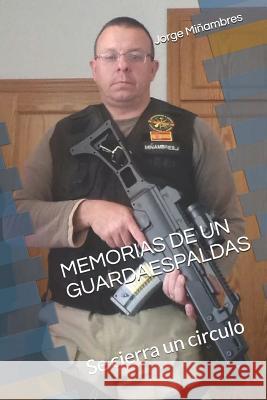 Memorias de Un Guardaespaldas: Se cierra un circulo Minambres Perez, Jorge Enrique 9781729124291 Independently Published - książka