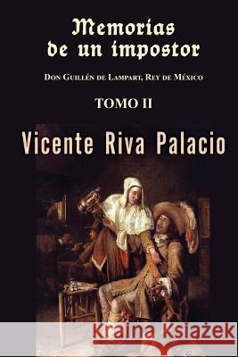 Memorias de un impostor (Tomo 2) Riva Palacio, Vicente 9781522932055 Createspace Independent Publishing Platform - książka