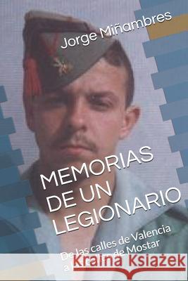 Memorias de Un Legionario: de Las Calles de Valencia a Las Calles de Mostar Mi 9781719900324 Independently Published - książka