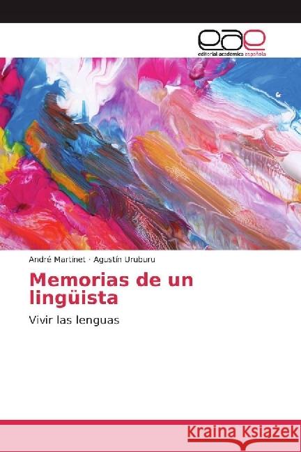Memorias de un lingüista : Vivir las lenguas Martinet, André; Uruburu, Agustín 9786202234856 Editorial Académica Española - książka