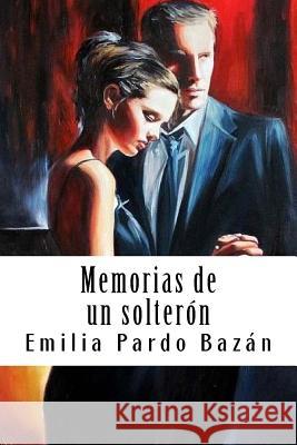 Memorias de un solterón: Adán y Eva Pardo Bazan, Emilia 9781987594577 Createspace Independent Publishing Platform - książka