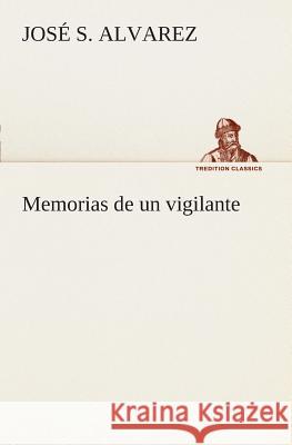 Memorias de un vigilante José S Alvarez 9783849526108 Tredition Classics - książka