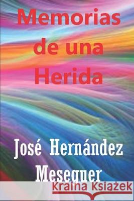 Memorias de Una Herida Hernández Meseguer, José 9798460975877 Independently published - książka