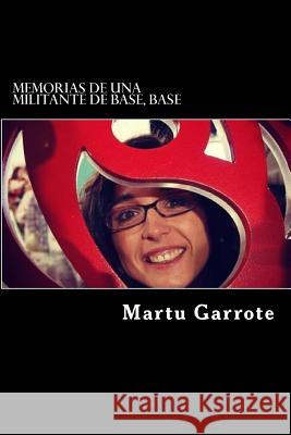 Memorias de una militante de base, base Garrote, Martu 9781533574848 Createspace Independent Publishing Platform - książka