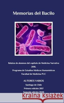 Memorias del bacilo: Relatos de alumnos del capítulo de Medicina narrativa, PUC 2017 Varios, Autores 9781714819140 Blurb - książka