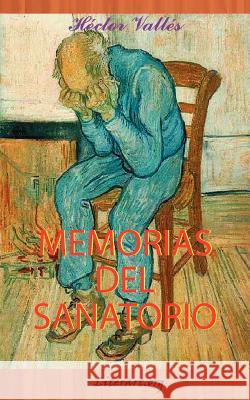 Memorias del Sanatorio Vallés, Héctor 9781420812602 Authorhouse - książka