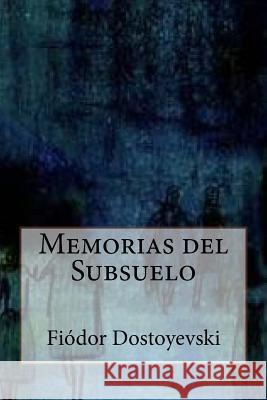 Memorias del Subsuelo Fyodor Dostoyevsky Andrea Gouveia 9781535091374 Createspace Independent Publishing Platform - książka