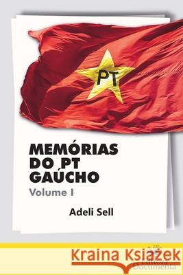 Memórias do PT gaúcho: Volume I Sell, Adeli 9786599576508 978-65-995765--8 - książka