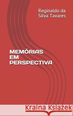 Memórias Em Perspectiva Tavares, Reginaldo Da Silva 9781093718577 Independently Published - książka