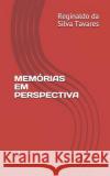 Memórias Em Perspectiva Tavares, Reginaldo Da Silva 9781093718577 Independently Published