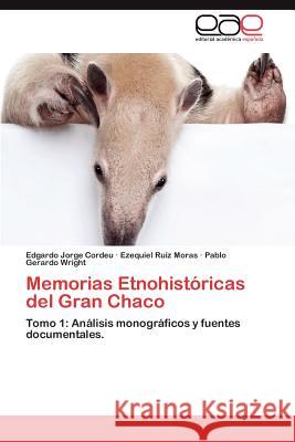 Memorias Etnohistoricas del Gran Chaco Edgardo Jorge Cordeu Ezequiel R Pablo Gerardo Wright 9783659026928 Editorial Acad Mica Espa Ola - książka