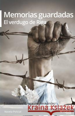 Memorias guardadas. El verdugo de Riga Eduardo Luis Bruzzone Fernandez 9781629154572 Libros En Red - książka