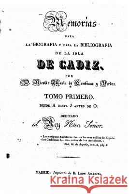 Memorias para la biografia y para la bibliografia de la isla de Cadiz Cambiaso y. Verdes, Nicolas Maria De 9781530133185 Createspace Independent Publishing Platform - książka