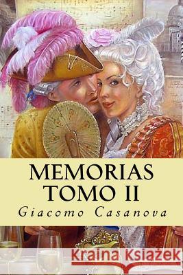 Memorias. Tomo II Giacomo Casanova 9781539633136 Createspace Independent Publishing Platform - książka