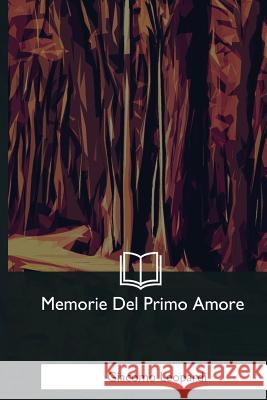 Memorie Del Primo Amore Leopardi, Giacomo 9781979832090 Createspace Independent Publishing Platform - książka