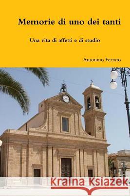 Memorie Di UNO Dei Tanti Antonino Ferraro 9781291834215 Lulu Press Inc - książka