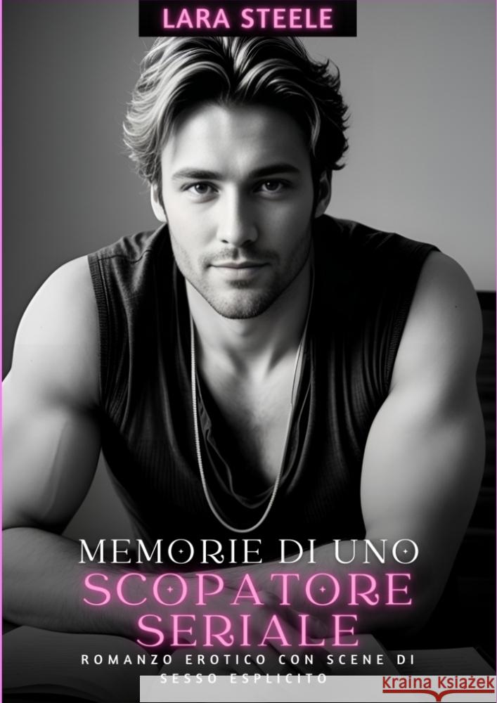 Memorie di uno Scopatore Seriale Steele, Lara 9783384238658 Lara Steele - książka