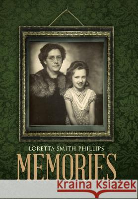 Memories Loretta Smith Phillips 9781496918444 Authorhouse - książka