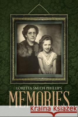 Memories Loretta Smith Phillips 9781496918451 Authorhouse - książka