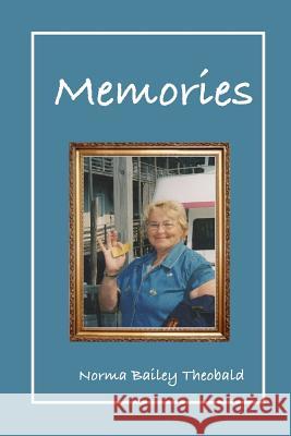 Memories Merry Theobald Norma Bailey Theobald 9781974431212 Createspace Independent Publishing Platform - książka