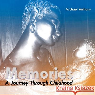 Memories: A Journey Through Childhood Michael Anthony 9781496963321 Authorhouse - książka