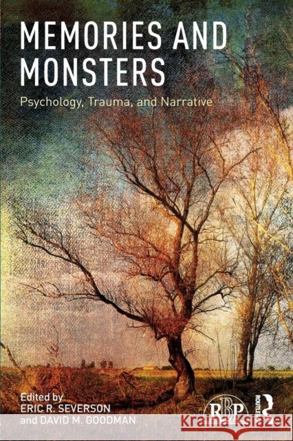 Memories and Monsters: Psychology, Trauma, and Narrative Eric R. Severson David M. Goodman 9781138065451 Routledge - książka