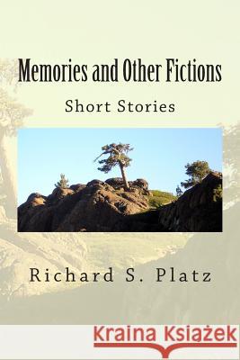 Memories and Other Fictions: Short Stories Richard S. Platz 9780692202746 Blue Lake Press - książka