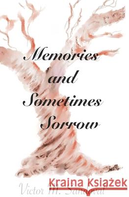 Memories and Sometimes Sorrow Victor M. Sandoval 9780578740997 Victor M. Sandoval - książka