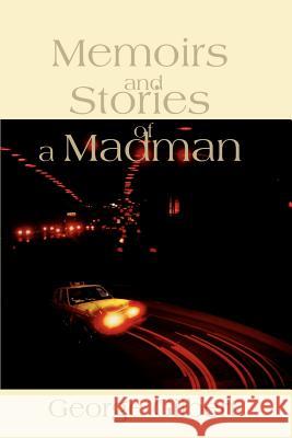 Memories and Stories of a Madman George Gilbert 9780595138005 Writers Club Press - książka