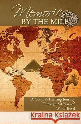 Memories by the Mile George Wilbur 9781439256817 Booksurge Publishing - książka