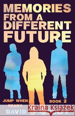 Memories From a Different Future: Jump When Ready Book 2 Pandolfe, David 9781500541507 Createspace - książka