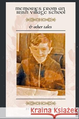 Memories from an Irish Village School & Other Tales Liam O 9781527276949 Bonner Publishing - książka