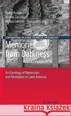 Memories from Darkness: Archaeology of Repression and Resistance in Latin America Funari, Pedro 9781441906786 Springer - książka