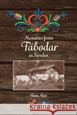 Memories from Fabodar in Sweden Rune Mats Lesley Anne Swanson  9780996846097 Nordstjernan - Swedish News LLC - książka